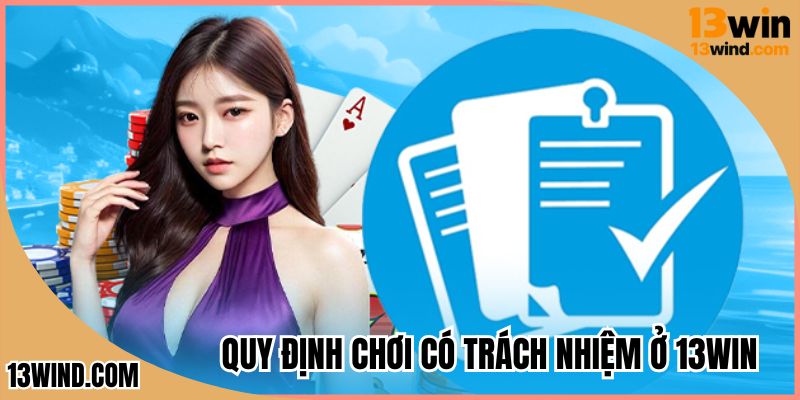 Quy định chơi có trách nhiệm ở 13WIN