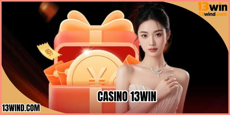Casino 13WIN - Trải Nghiệm Đa Dạng Phòng Chơi Cùng 13WIN