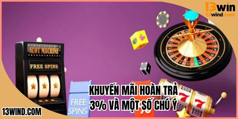 Khuyến mãi hoàn trả 3% và một số chú ý