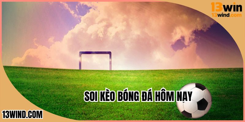Soi Kèo Bóng Đá Hôm Nay - Quyết Định Đến Chiến Thắng